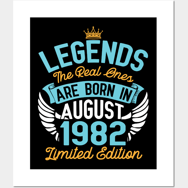 Legends The Real Ones Are Born In August 1982 Limited Edition Happy Birthday 38 Years Old To Me You Wall Art by bakhanh123